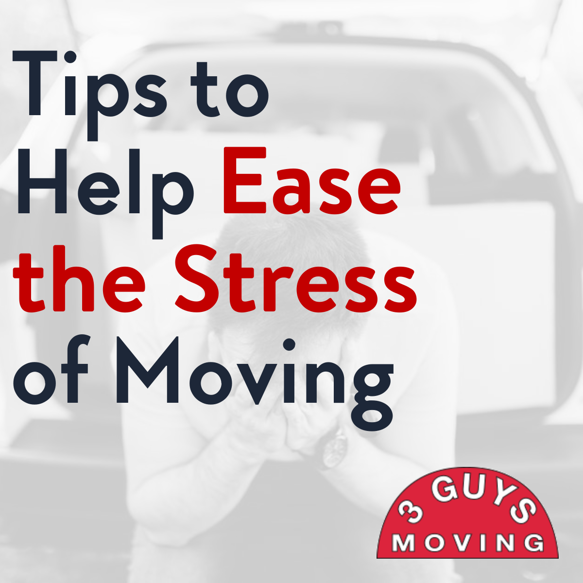 Tips To Help Ease The Stress Of Moving