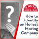How to Identify an Honest Moving Company 17 How to Identify an Honest Moving Company