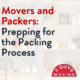 Movers and Packers: Prepping For the Packing Process