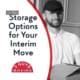 Storage Options for Your Interim Move 18 full service moving company