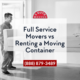 Full Service Movers vs Renting a Moving Container 18 Full Service Movers