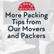 More Packing Tips from Our Movers and Packers More Packing Tips from Our Movers and Packers