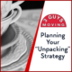 Planning Your “Unpacking” Strategy 18 Planning Your Unpacking Strategy