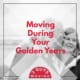 Moving During Your Golden Years