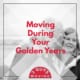 Moving During Your Golden Years 18 Moving During Your Golden Years