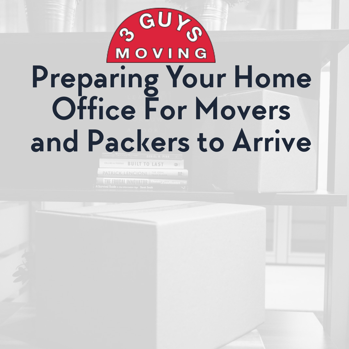 Preparing Your Home Office For Movers and Packers to Arrive - Preparing Your Home Office For Movers and Packers to Arrive