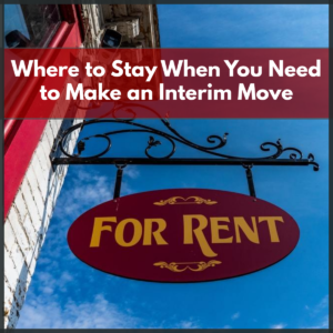 Where to Stay When You Need to Make an Interim Move