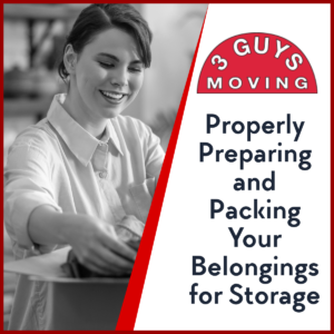 Properly Preparing and Packing Your Belongings for Storage