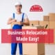 Business Relocation Made Easy! 18 Business Relocation Made Easy!