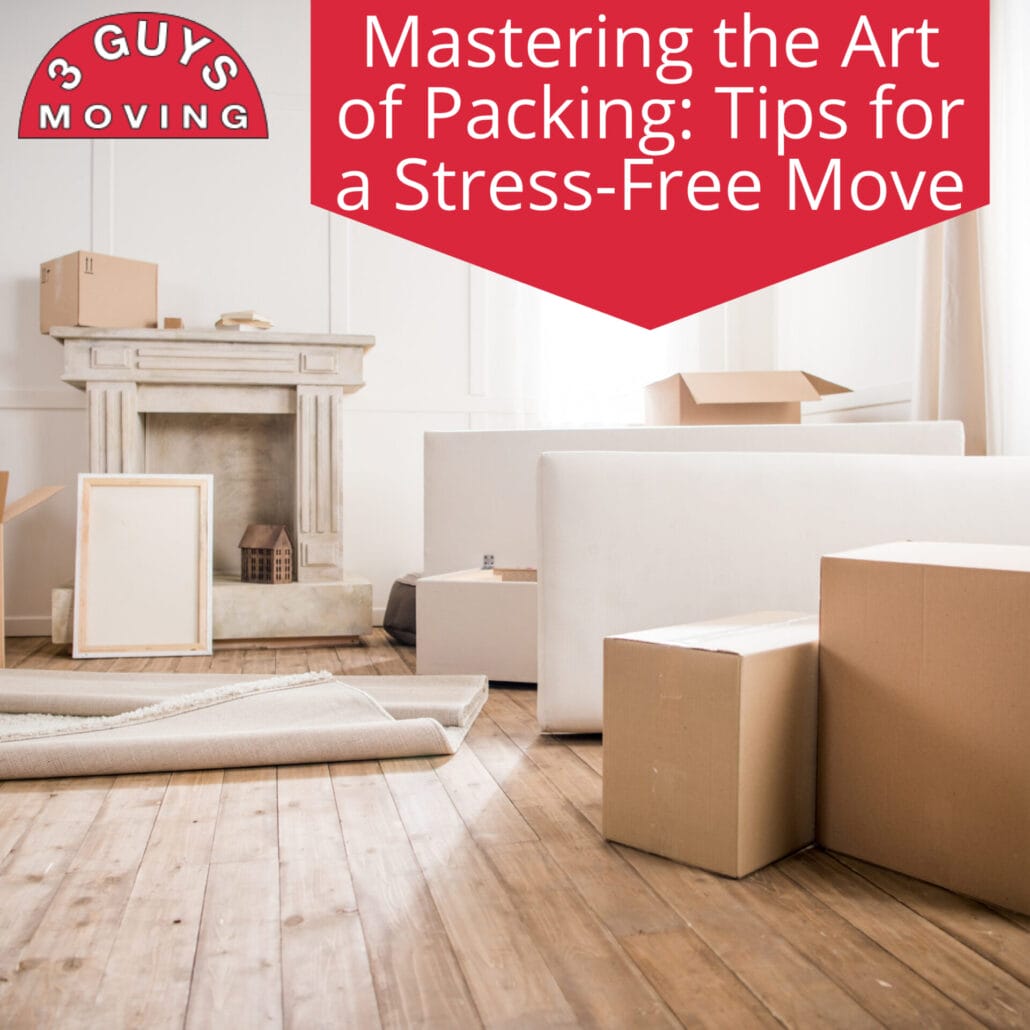Mastering the Art of Packing: Tips for a Stress-Free Move