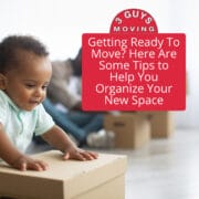 Getting Ready To Move? Here Are Some Tips to Help You Organize Your New Space