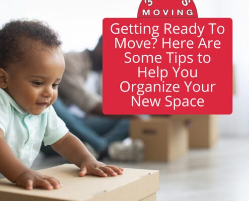Getting Ready To Move? Here Are Some Tips to Help You Organize Your New Space