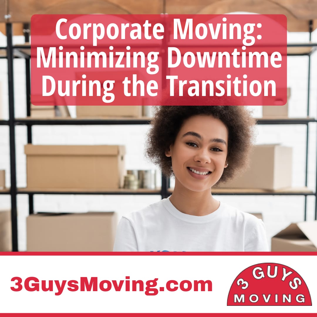 Corporate Moving: Minimizing Downtime During the Transition